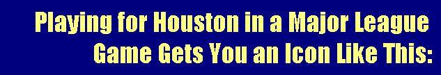 Playing for Houston in A Major League Ballgame Gets You a Flashing Icon